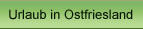 Urlaub in Ostfriesland