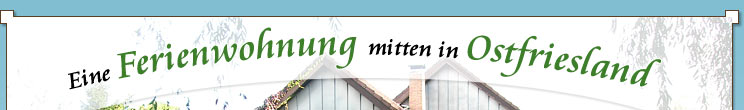 Ferienwohnung in Ostfriesland