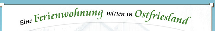 Ferienwohnung in Ostfriesland